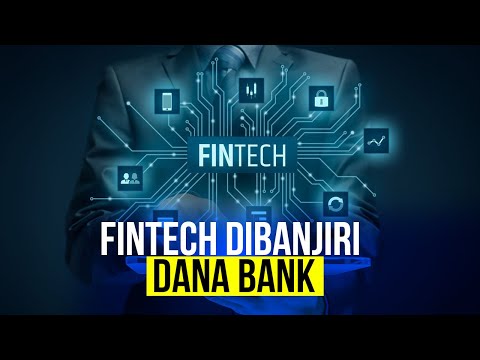 Fintech Dibanjiri Dana Bank, Kok Bisa?