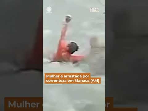 Mulher é arrastada por enxurrada em Manaus, Amazonas #shorts #falabrasil