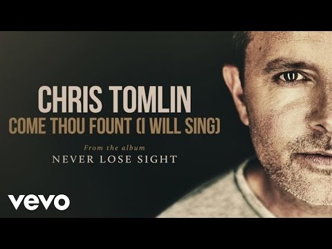 Chris Tomlin - Come Thou Fount (I Will Sing) (Audio) - UCPsidN2_ud0ilOHAEoegVLQ