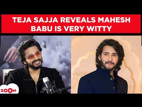 Teja Sajja RECALLS working with Mahesh Babu and calls him ‘Witty’ | EXCLUSIVE