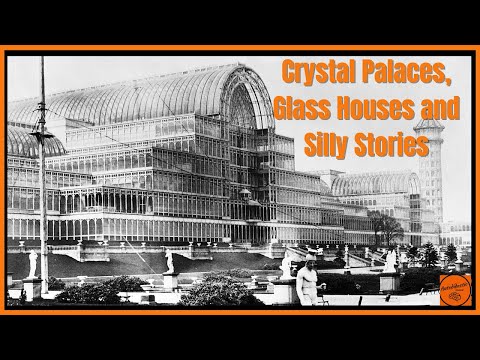 Crystal Palaces, Glass Houses and Silly Stories #tartaria #ctystalpalace #reset #worldsfair