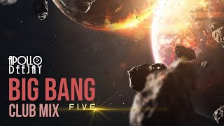APOLLO DEEJAY – BIG BANG CLUB MIX: FIVE [PREVIEW]