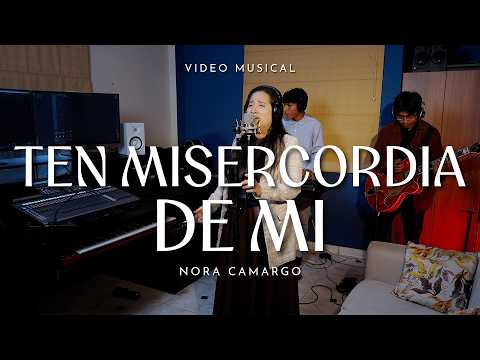 TEN MISERCORDIA DE MI (Live Set) Nora Camargo I Video Oficial