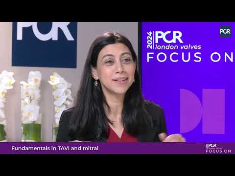 Focus on Fundamentals in TAVI and mitral - PCR London Valves 2024