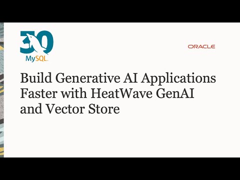 Build Generative AI Applications Faster with HeatWave GenAI and Vector Store