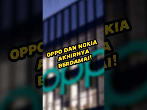 Oppo dan Nokia akhirnya damai