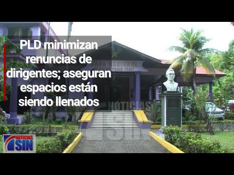 Peledeistas minimizan renuncias de dirigentes; aseguran espacios están siendo llenados