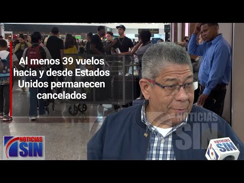 Al menos 39 vuelos hacia y desde Estados Unidos permanecen cancelados