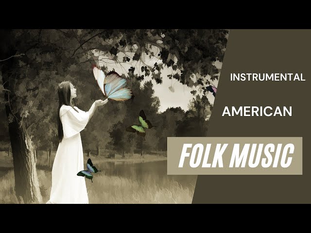 The Best American Folk Music to Listen to Instrumentally