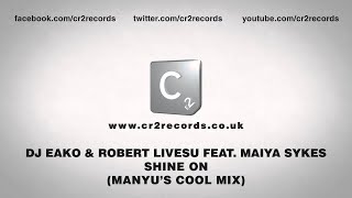 DJ Eako & Robert Livesu Feat. Maiya Sykes - Shine On (Manyu's Cool Mix)