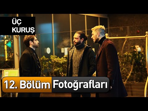 Üç Kuruş 12. Bölüm Fotoğrafları 📸📸