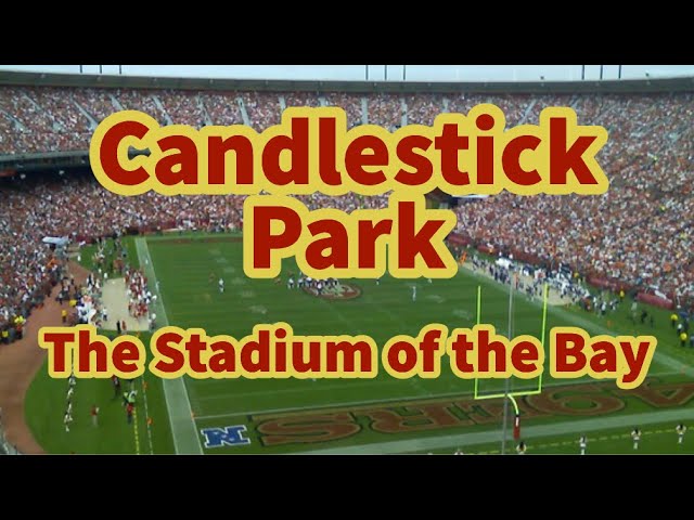 Candlestick Park: The Best Baseball in the Bay Area