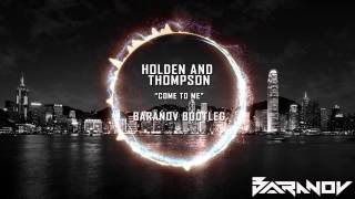 Holden and Thompson - Come to me (Baranov Bootleg)