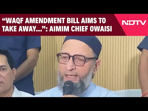 Owaisi News | “Waqf Amendment Bill Aims To Take Away…”: AIMIM Chief Owaisi