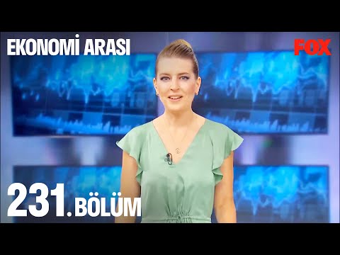 Ekonomi Arası 231. Bölüm