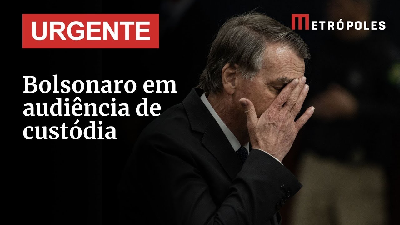 AGORA: Bolsonaro passa por audiência de custódia após prisão