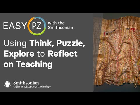Easy PZ with the Smithsonian: Think / Puzzle / Explore (Focus: Reflecting on Teaching)