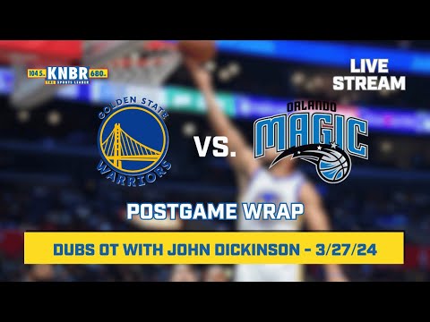 Dubs OT with John Dickinson | KNBR Livestream | 3/27/24