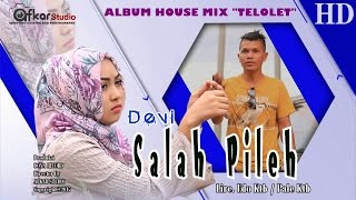 DEVI - SALAH PILEH ( Album House Mix Telolet ) HD Video Quality 2017