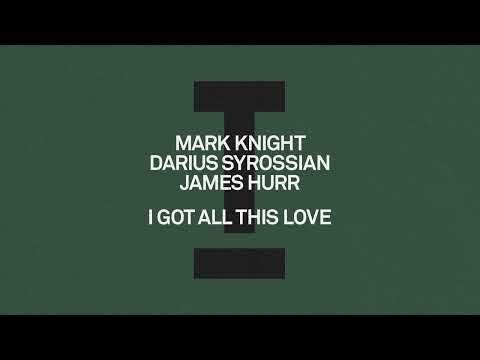 Mark Knight, Darius Syrossian, James Hurr - I Got All This Love [House]