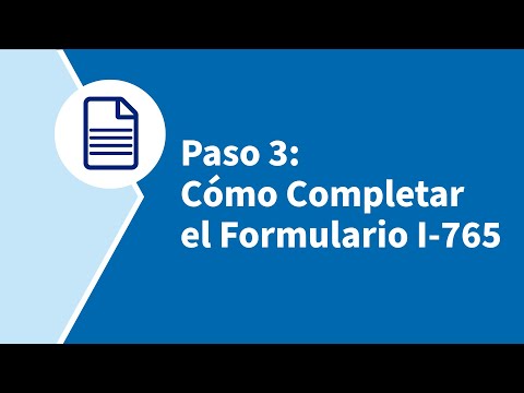 Paso 3: Cómo Completar el Formulario I-765