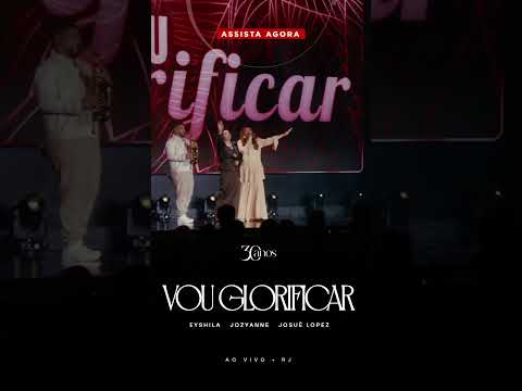 Assista e seja renovado com “Vou Glorificar (Ao Vivo)” clipe de Eyshila com Jozyanne e Josué Lopez 🙌