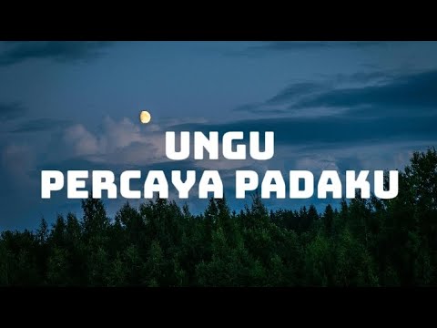 Ungu - Percaya padaku (lirik lagu)