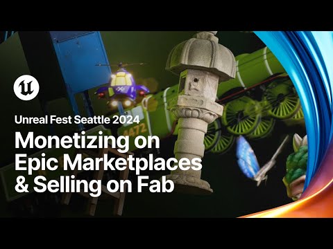 Monetizing Your Work on Epic Marketplaces and Selling on Fab | Unreal Fest 2024