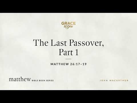 The Last Passover, Part 1 (Matthew 26:17–19) [Audio Only]