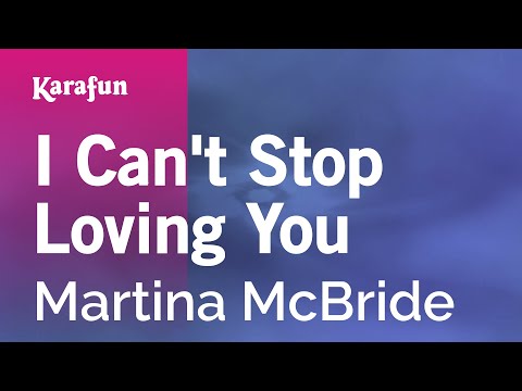 Karaoke I Can't Stop Loving You - Martina McBride * - UCbqcG1rdt9LMwOJN4PyGTKg