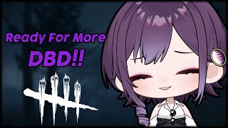 【Dead by Daylight】BACK WITH MORE DBD!!!
