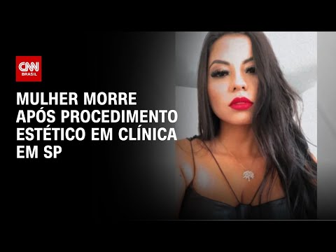 Mulher morre após procedimento estético em clínica em SP | CNN NOVO DIA