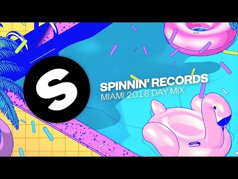 Spinnin' Records Miami 2018 - Day Mix - UCpDJl2EmP7Oh90Vylx0dZtA