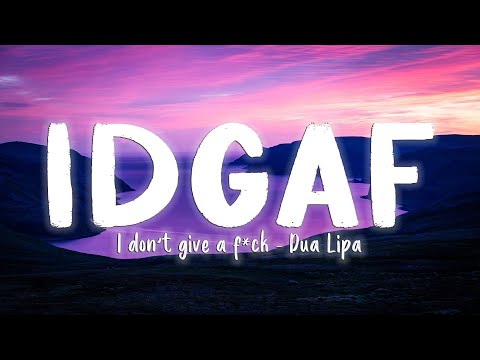 IDGAF - Dua Lipa [Lyrics/Vietsub]
