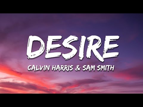 Calvin Harris, Sam Smith - Desire (Alok Remix - Lyrics)
