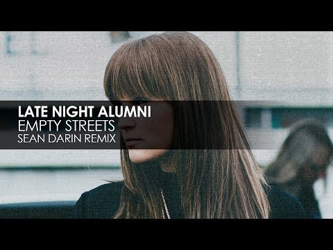 Late Night Alumni - Empty Streets (Sean Darin Remix) - UCvYuEpgW5JEUuAy4sNzdDFQ