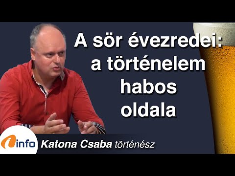 A sör évezredei: a történelem habos oldala. Sörténelem.  Katona Csaba, Inforádió, Aréna