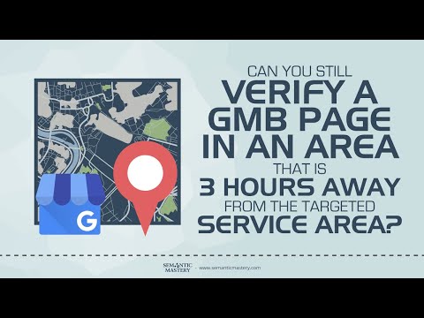 Can You Still Verify A GMB Page In An Area That Is 3 Hours Away From The Targeted Service Area?