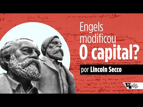 Engels modificou O CAPITAL? | Lincoln Secco