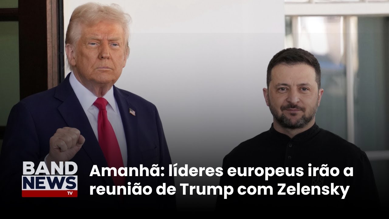 Amanhã líderes europeus irão a reunião de Trump com Zelensky | BandNews TV
