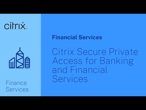 Citrix Secure Private Access for Banking and Financial Services