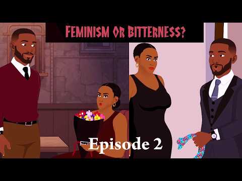 FEMINISM OR BITTERNESS; Why I ActThe Way I Do, Ep 2 (Splendid TV) (Splendid Cartoon)