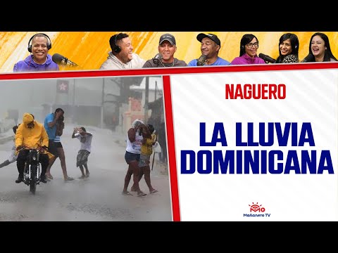 LA LLUVIA DOMINICANA - El Naguero