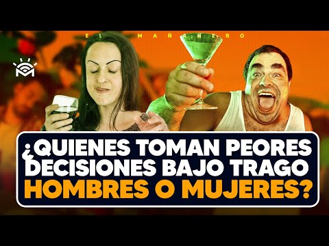 LAS HOMBRES O MUJERES ¿Quienes toman peores decisiones bajo trago? - El Debate