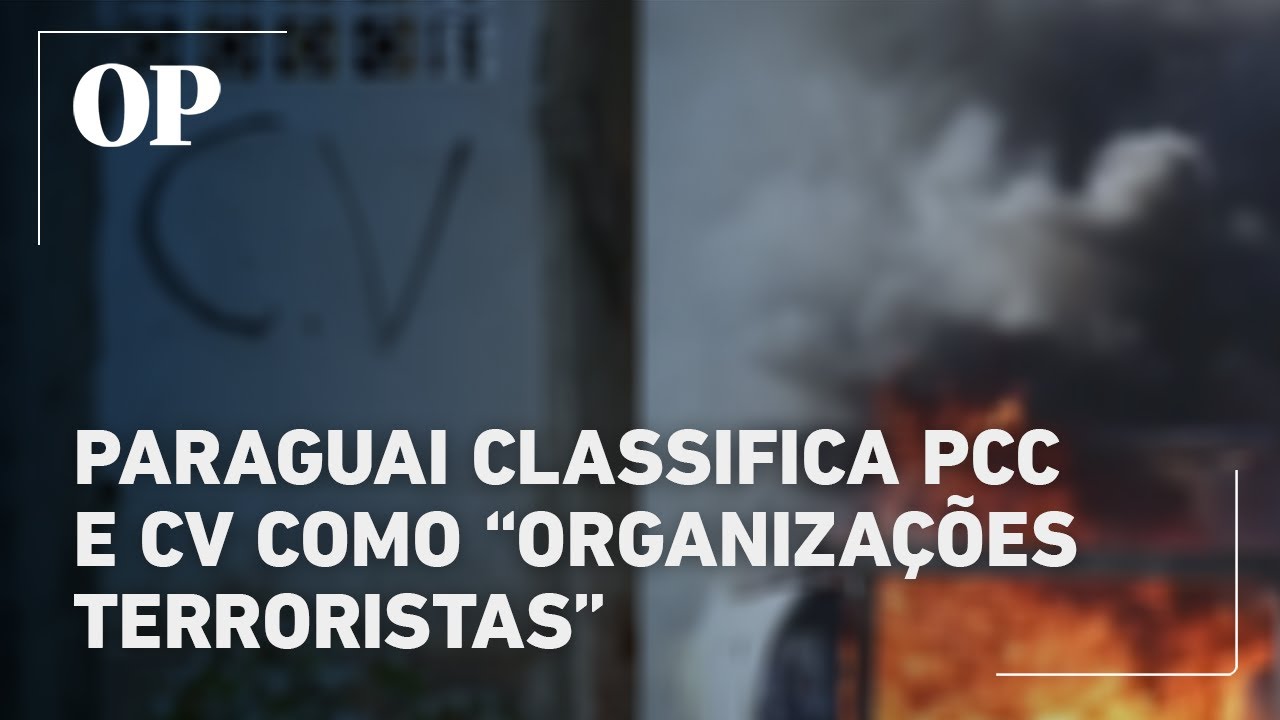 Paraguai classifica PCC e CV como organizações terroristas