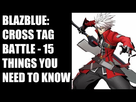 BlazBlue: Cross Tag Battle - 15 Things You NEED To Know Before You Buy - UCXa_bzvv7Oo1glaW9FldDhQ