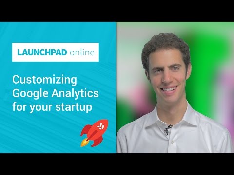 Launchpad Online: Customizing Google Analytics for your startup - UC_x5XG1OV2P6uZZ5FSM9Ttw