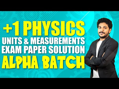 +1 Physics | Alpha Batch | Units and Measurements | Exam Paper Solution Discussion | Exam Winner