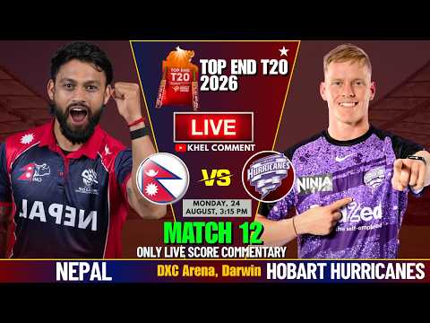 NEPAL A VS HOBART HURRICANES MATCH 12TH | TOP END T20 2026 | LIVE SCORE &amp; COMMENTARY | NEP BATTING