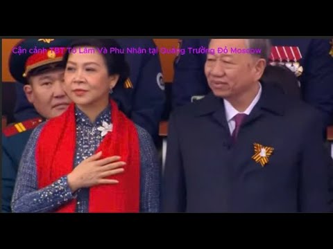 Cận cảnh TBT Tô Lâm Và Phu Nhân tại Quảng Trường Đỏ Moscow